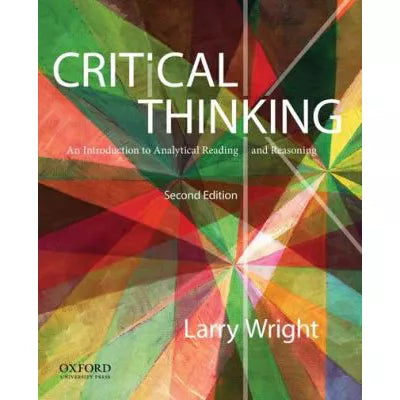 Critical Thinking : An Introduction to Analytical Reading and Reasoning