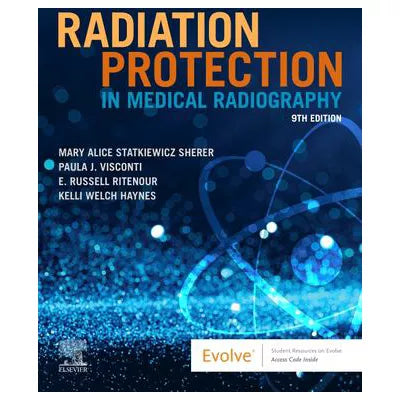 Radiation Protection in Medical Radiography - E-Book